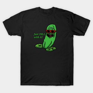 Just Dill With It T-Shirt